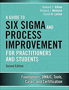 Guide to Six Sigma and Process Improvement for Practitioners and Students (2nd Edition)