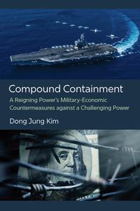 Compound Containment  A Reigning Power's Military-Economic Countermeasures Against a Challenging Power