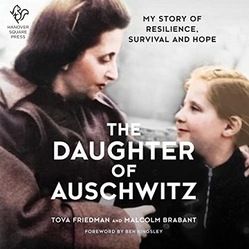 The Daughter of Auschwitz My Story of Resilience, Survival and Hope [Audiobook]