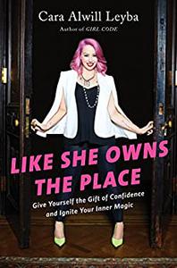 Like She Owns the Place Give Yourself the Gift of Confidence and Ignite Your Inner Magic