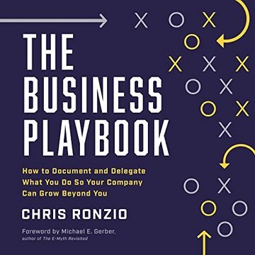 The Business Playbook How to Document and Delegate What You Do So Your Company Can Grow Beyond You [Audiobook]