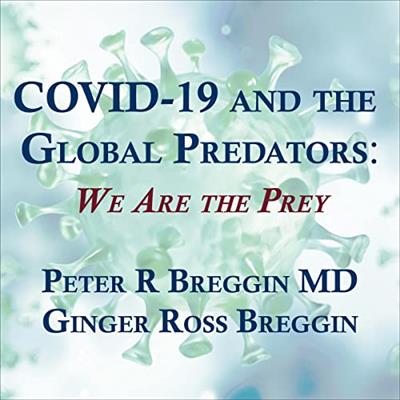 COVID-19 and the Global Predators We Are the Prey [Audiobook]
