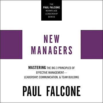 New Managers Mastering the Big 3 Principles of Effective Management - Leadership, Communication, and Team Building [Audiobook]