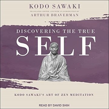 Discovering the True Self Kodo Sawaki's Art of Zen Meditation [Audiobook]