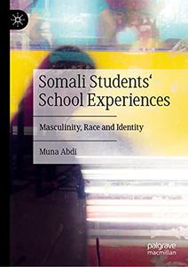 Somali Students' School Experiences Masculinity, Race and Identity