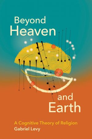 Beyond Heaven and Earth A Cognitive Theory of Religion (The MIT Press) (True PDF)