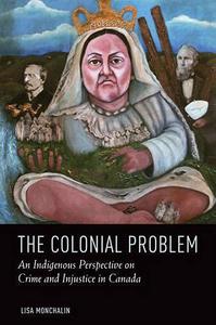 The Colonial Problem An Aboriginal Perspective on Crime and Injustice in Canada An Indigenous Perspective on Crime and Injust