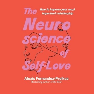 The Neuroscience of Self-Love [Audiobook]