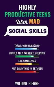 Highly Effective Teens with MAD Social Skills