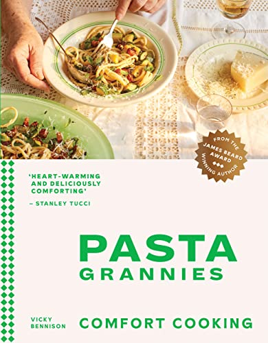 Pasta Grannies Comfort Cooking Traditional Family Recipes From Italy's Best Home Cooks