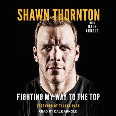 Shawn Thornton Fighting My Way to the Top [Audiobook]