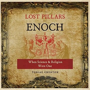 The Lost Pillars of Enoch When Science and Religion Were One [Audiobook]