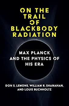 On the Trail of Blackbody Radiation Max Planck and the Physics of his Era (The MIT Press)