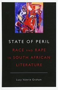 State of Peril Race and Rape in South African Literature