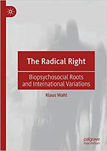 The Radical Right Biopsychosocial Roots and International Variations