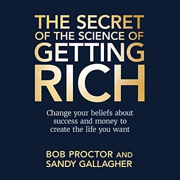 The Secret of The Science of Getting Rich Change Your Beliefs About Success and Money to Create the Life You Want [Audiobook]