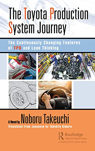 The Toyota Production System Journey The Continuously Changing Features of TPS and Lean Thinking