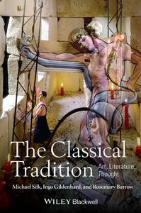 The Classical Tradition Art, Literature, Thought