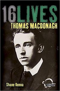 Thomas MacDonagh 16Lives