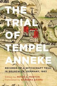 The Trial of Tempel Anneke Records of a Witchcraft Trial in Brunswick, Germany, 1663
