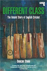 Different Class The Untold Story of English Cricket