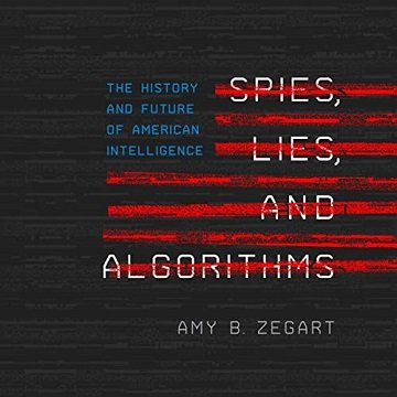 Spies, Lies, and Algorithms The History and Future of American Intelligence [Audiobook]