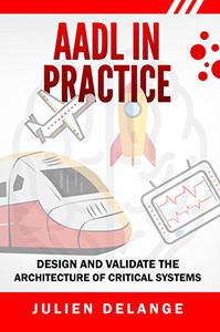 AADL In Practice Become an expert of software architecture modeling and analysis