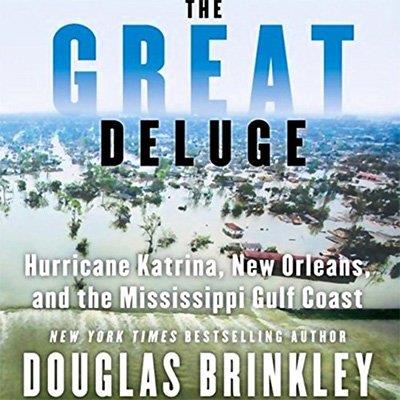 The Great Deluge Hurricane Katrina, New Orleans, and the Mississippi Gulf Coast (Audiobook)