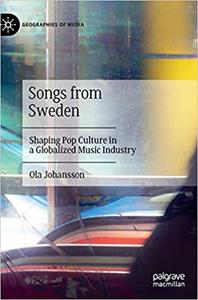Songs from Sweden Shaping Pop Culture in a Globalized Music Industry