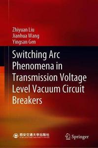 Switching Arc Phenomena in Transmission Voltage Level Vacuum Circuit Breakers 