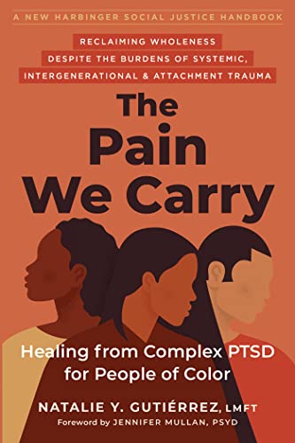 The Pain We Carry Healing from Complex PTSD for People of Color