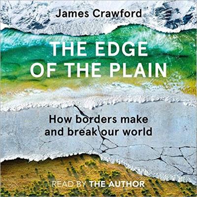 The Edge of the Plain How Borders Make and Break Our World [Audiobook]