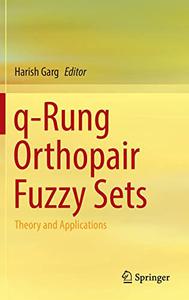 q-Rung Orthopair Fuzzy Sets Theory and Applications