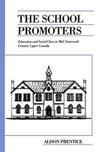 The School Promoters Education and Social Class in Mid-Nineteenth Century Upper Canada