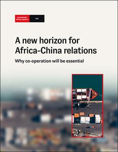 The Economist (Intelligence Unit) - A new horizon for Africa-China relations (2022)