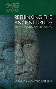 Rethinking The Ancient Druids An Archaeological Perspective
