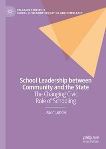 School Leadership between Community and the State The Changing Civic Role of Schooling