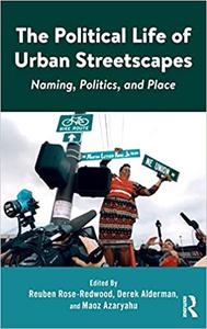 The Political Life of Urban Streetscapes Naming, Politics, and Place