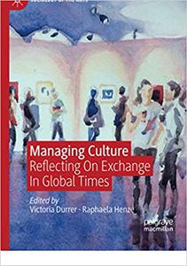 Managing Culture Reflecting On Exchange In Global Times 