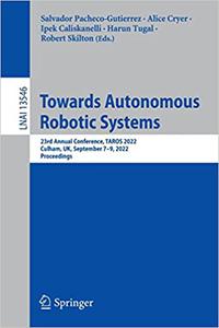 Towards Autonomous Robotic Systems 23rd Annual Conference, TAROS 2022, Culham, UK, September 7-9, 2022, Proceedings
