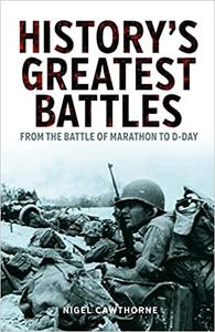 History’s Greatest Battles From the Battle of Marathon to D-Day