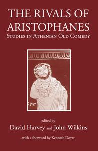 The Rivals of Aristophanes Studies in Athenian Old Comedy