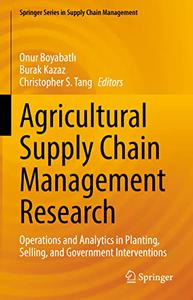 Agricultural Supply Chain Management Research Operations and Analytics in Planting, Selling, and Government Interventions