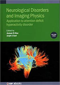 Neurological Disorders and Imaging Physics Application to Attention Deficit Hyperactivity Disorder (Volume 4)