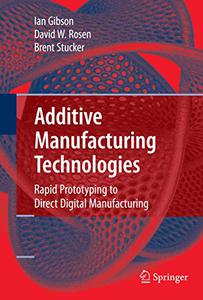 Additive Manufacturing Technologies Rapid Prototyping to Direct Digital Manufacturing
