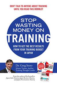 Stop Wasting Money on Training How to get the best results from your training budget in Japan
