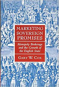 Marketing Sovereign Promises Monopoly Brokerage and the Growth of the English State