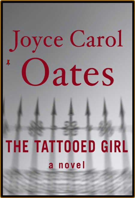 The Tattooed Girl  A Novel (Oates, Joyce Carol)