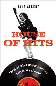 House Of Hits The Great Untold Story Of Australia's First Family Of Music