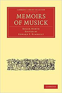Memoirs of Musick Now First Printed from the Original MS. and Edited, with Copious Notes